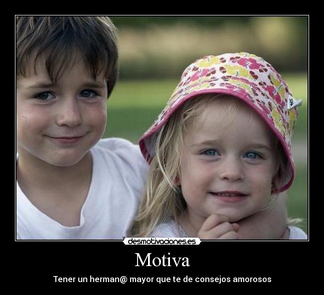 Motiva - Tener un herman@ mayor que te de consejos amorosos