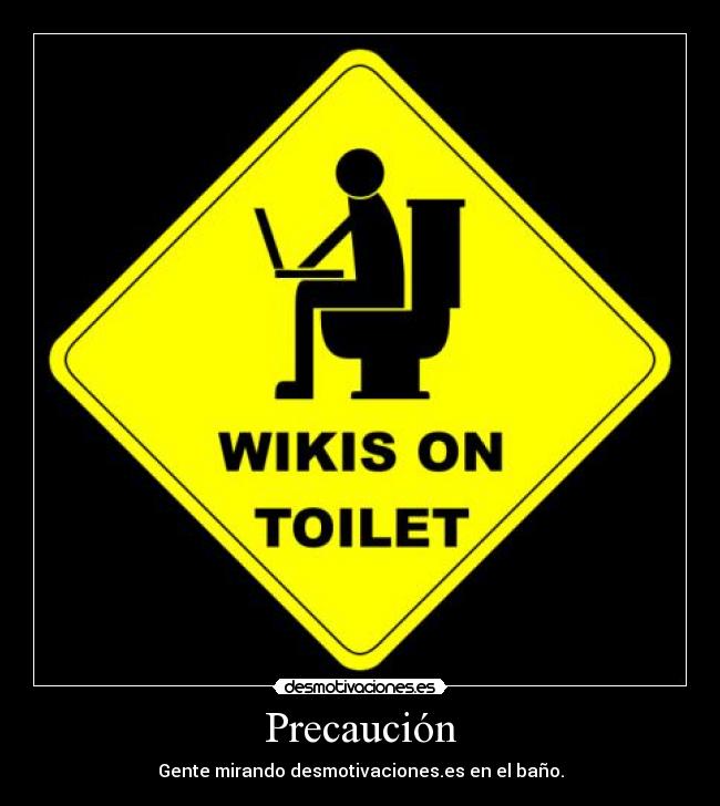 Precaución - Gente mirando desmotivaciones.es en el baño.