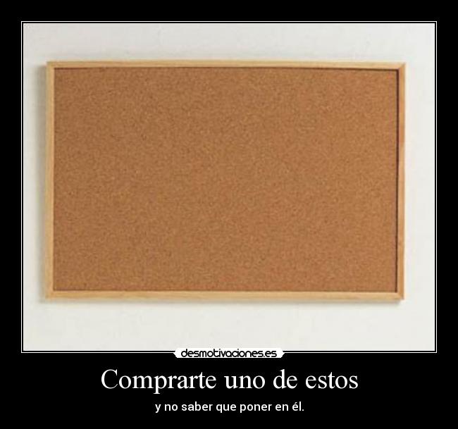 Comprarte uno de estos -