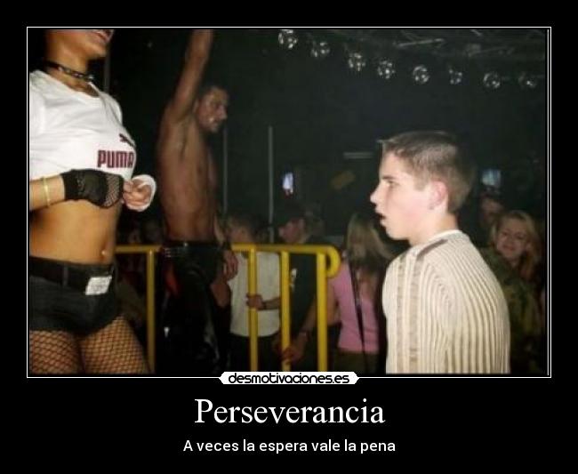 Perseverancia - A veces la espera vale la pena