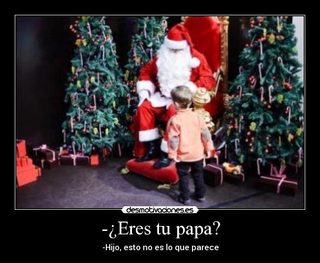 -¿Eres tu papa? - 