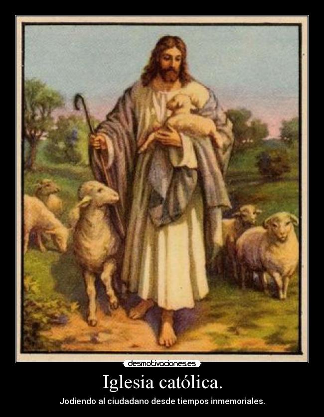Iglesia católica. - Jodiendo al ciudadano desde tiempos inmemoriales.