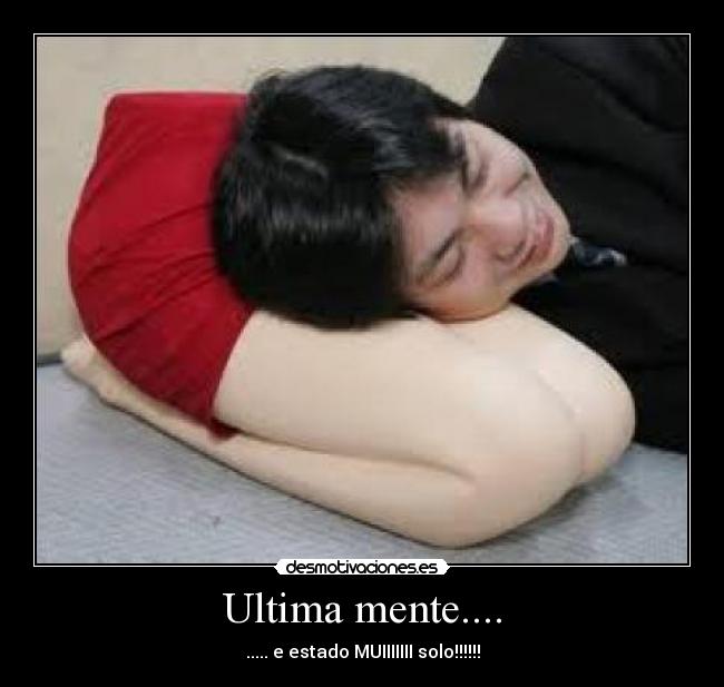 Ultima mente.... - ..... e estado MUIIIIIII solo!!!!!!