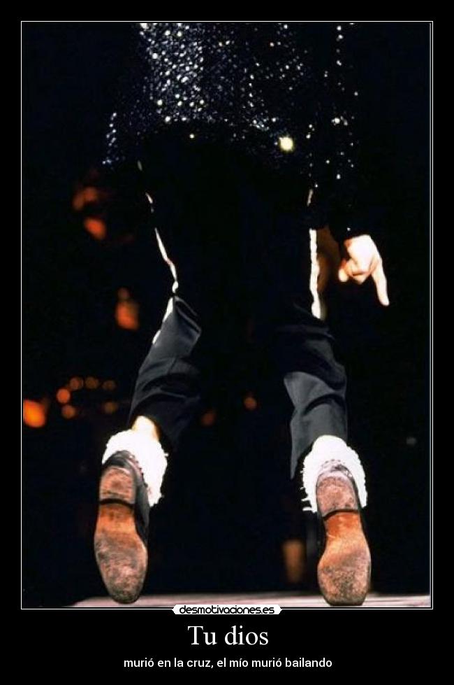 Tu dios - murió en la cruz, el mío murió bailando