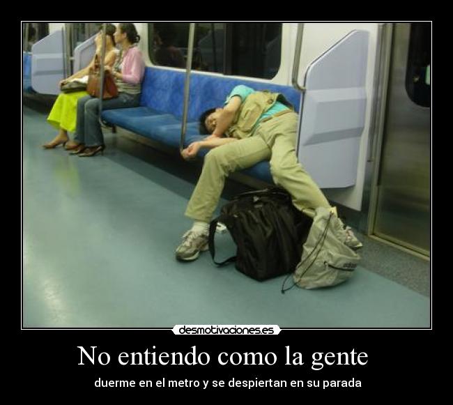 No entiendo como la gente  - 