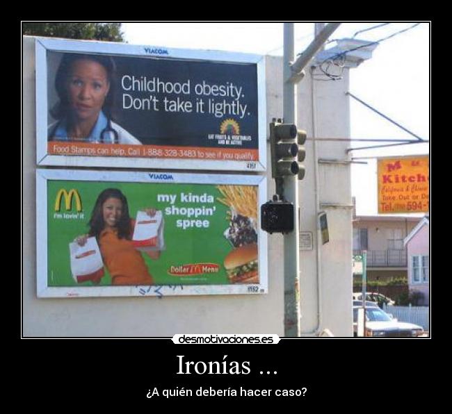 Ironías ... - ¿A quién debería hacer caso?