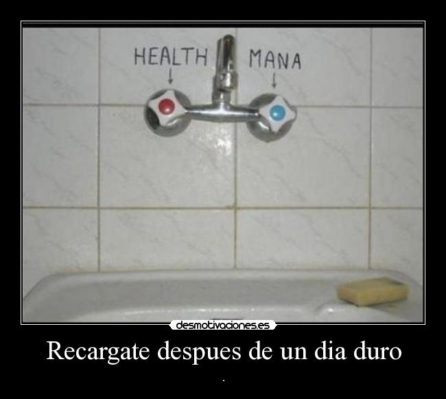 Recargate despues de un dia duro - .