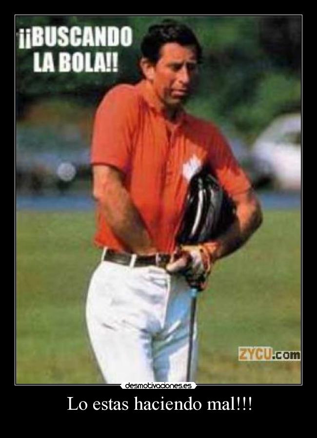 Lo estas haciendo mal!!! -