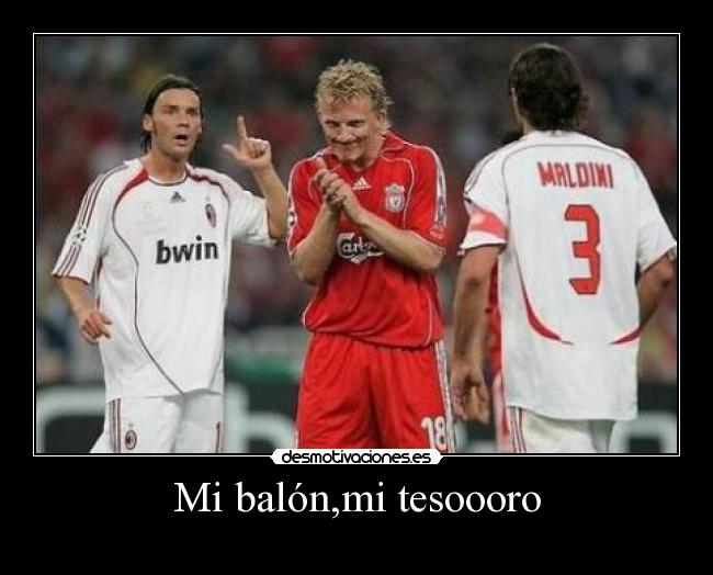 Mi balón,mi tesoooro -