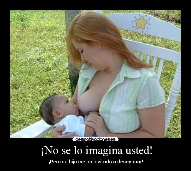 ¡No se lo imagina usted! - 