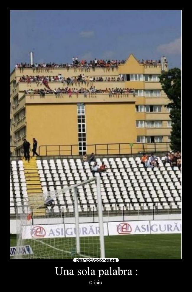 Una sola palabra : - 