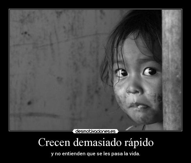 Crecen demasiado rápido -