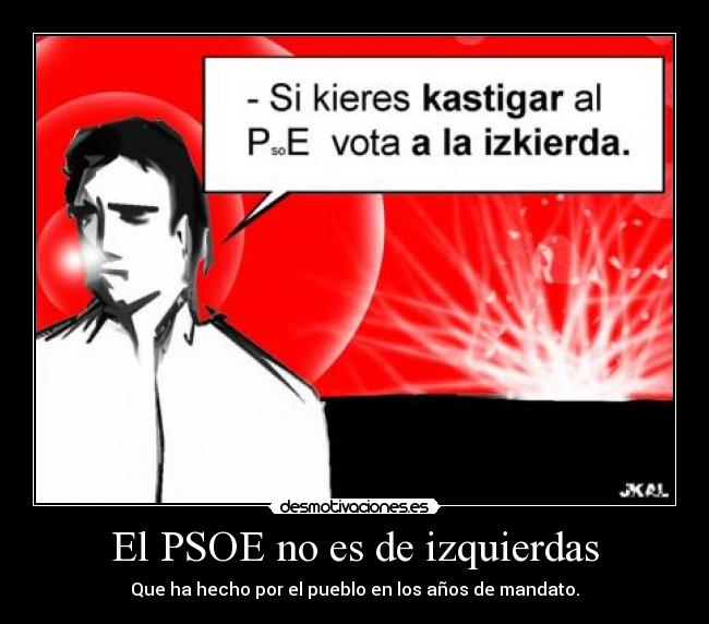 El PSOE no es de izquierdas - Que ha hecho por el pueblo en los años de mandato.