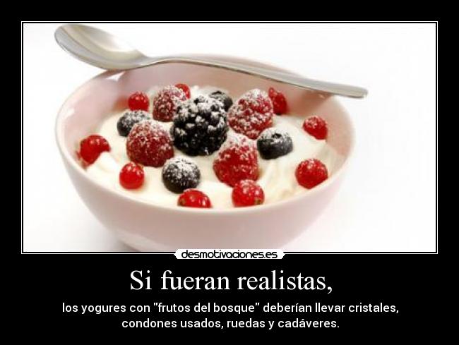 Si fueran realistas, - 