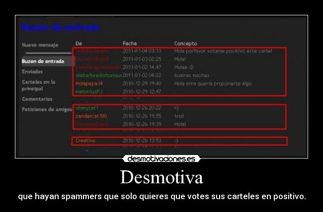 Desmotiva - que hayan spammers que solo quieres que votes sus carteles en positivo.