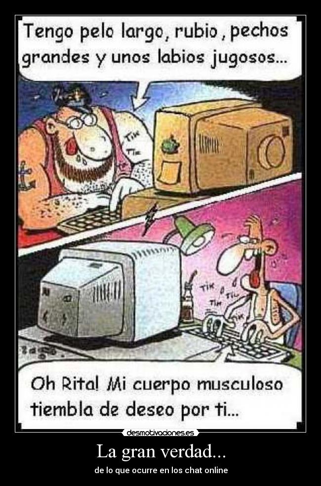 La gran verdad... - de lo que ocurre en los chat online