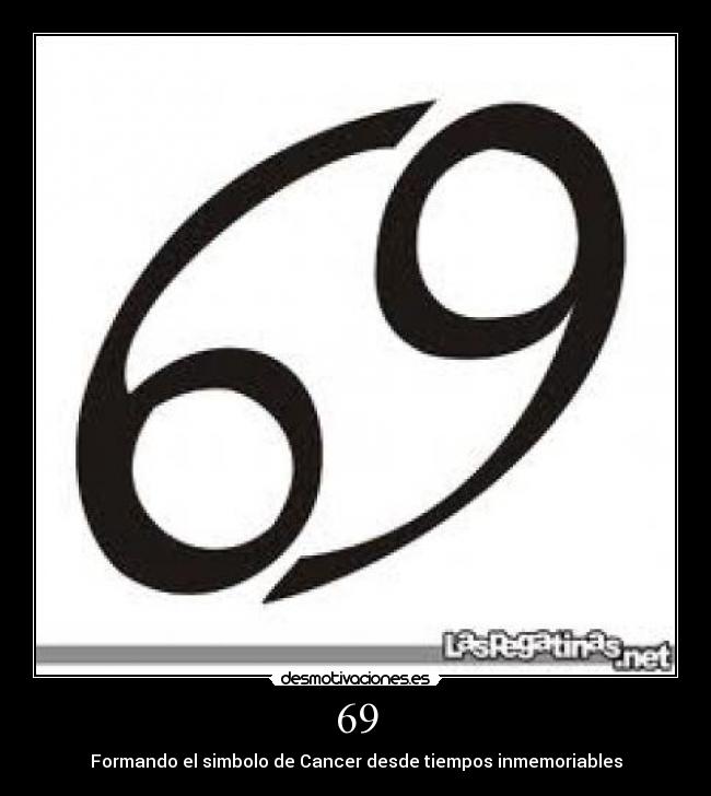 69 - Formando el simbolo de Cancer desde tiempos inmemoriables