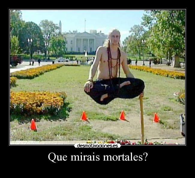 Que mirais mortales? - 