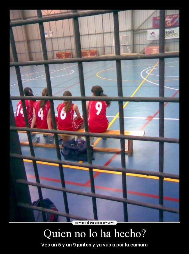 Quien no lo ha hecho? - Ves un 6 y un 9 juntos y ya vas a por la camara