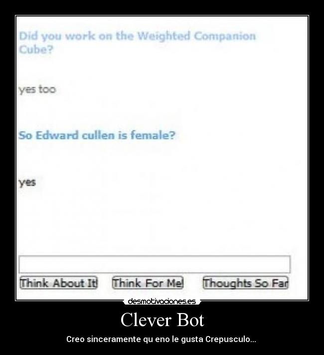 Clever Bot - Creo sinceramente qu eno le gusta Crepusculo...