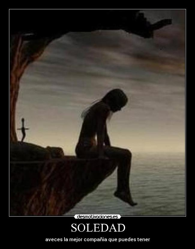 SOLEDAD - aveces la mejor compañia que puedes tener