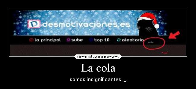 La cola - somos insignificantes ._.