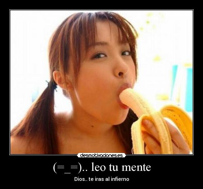 (=_=).. leo tu mente - Dios.. te iras al infierno