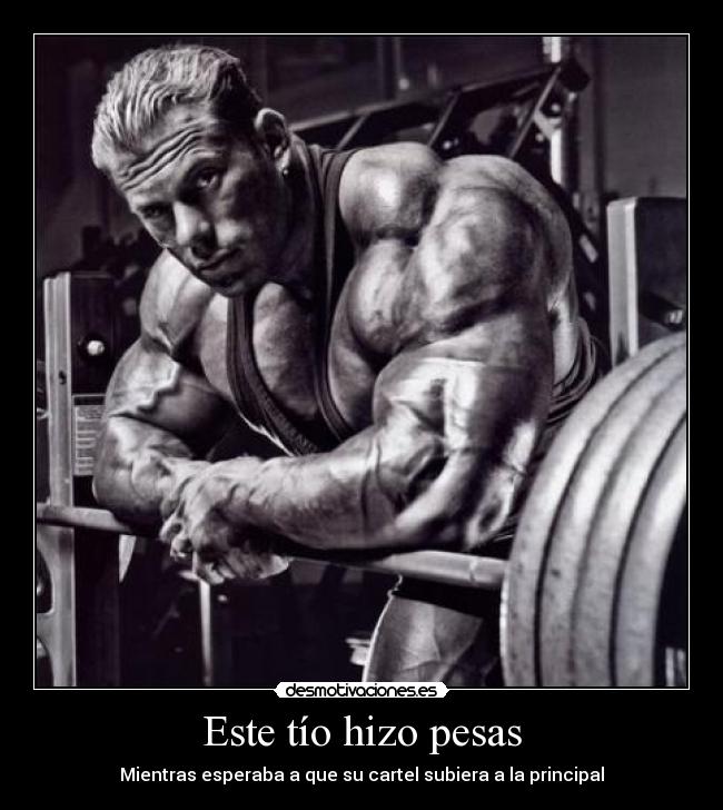 Este tío hizo pesas - Mientras esperaba a que su cartel subiera a la principal