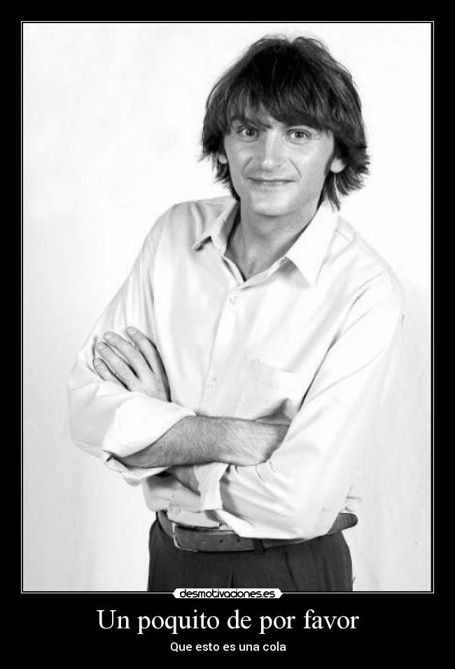 Un poquito de por favor - Que esto es una cola