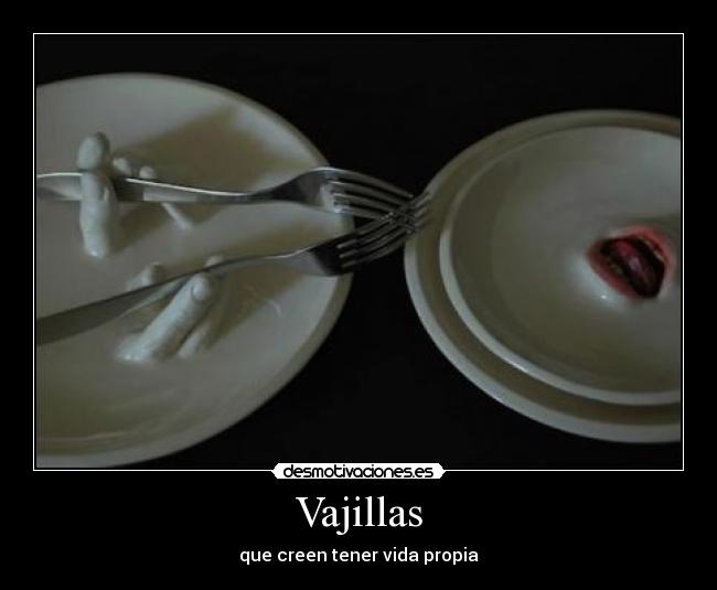 Vajillas - que creen tener vida propia