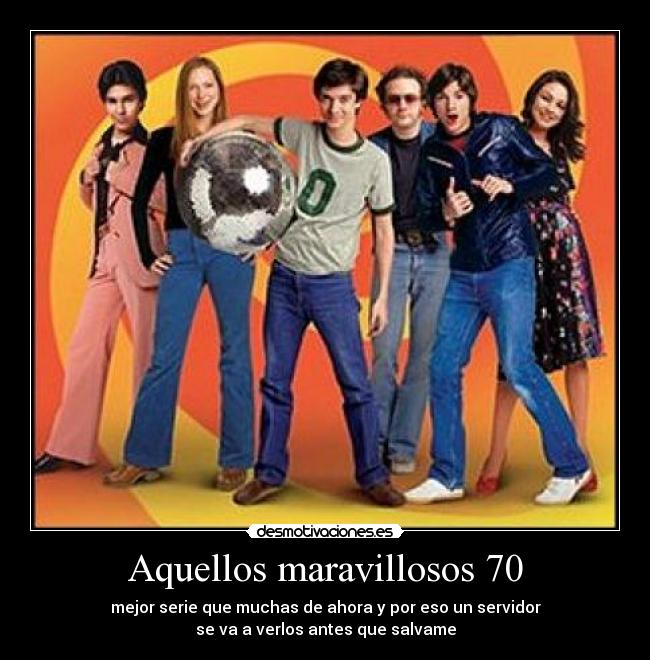 Aquellos maravillosos 70 -