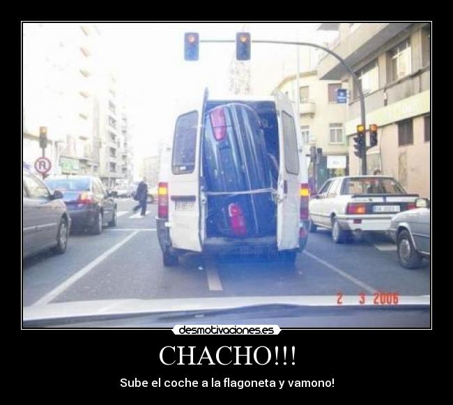 CHACHO!!! - Sube el coche a la flagoneta y vamono!