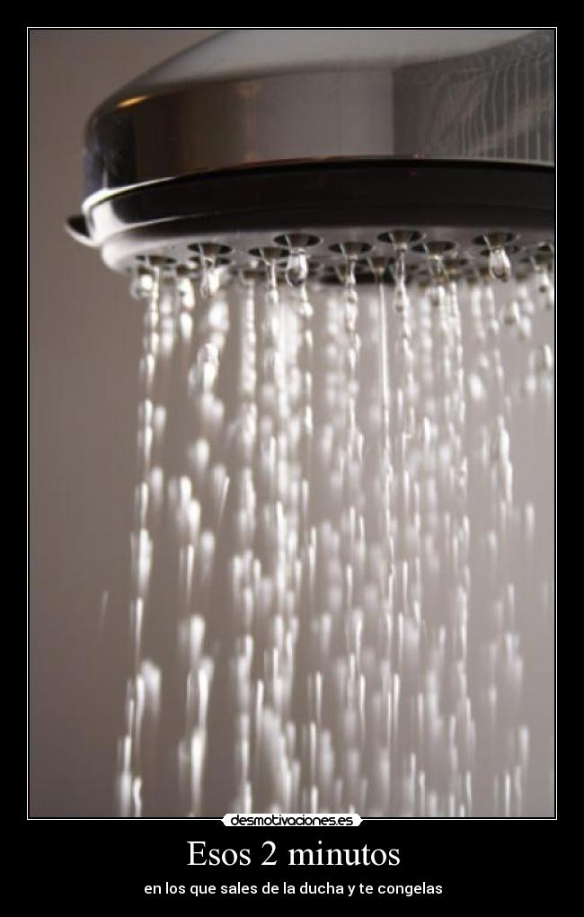 Esos 2 minutos - en los que sales de la ducha y te congelas