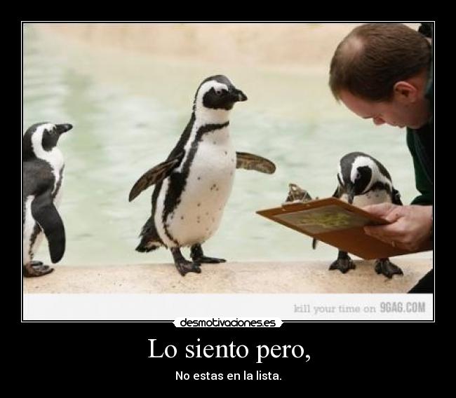 Lo siento pero, - No estas en la lista.