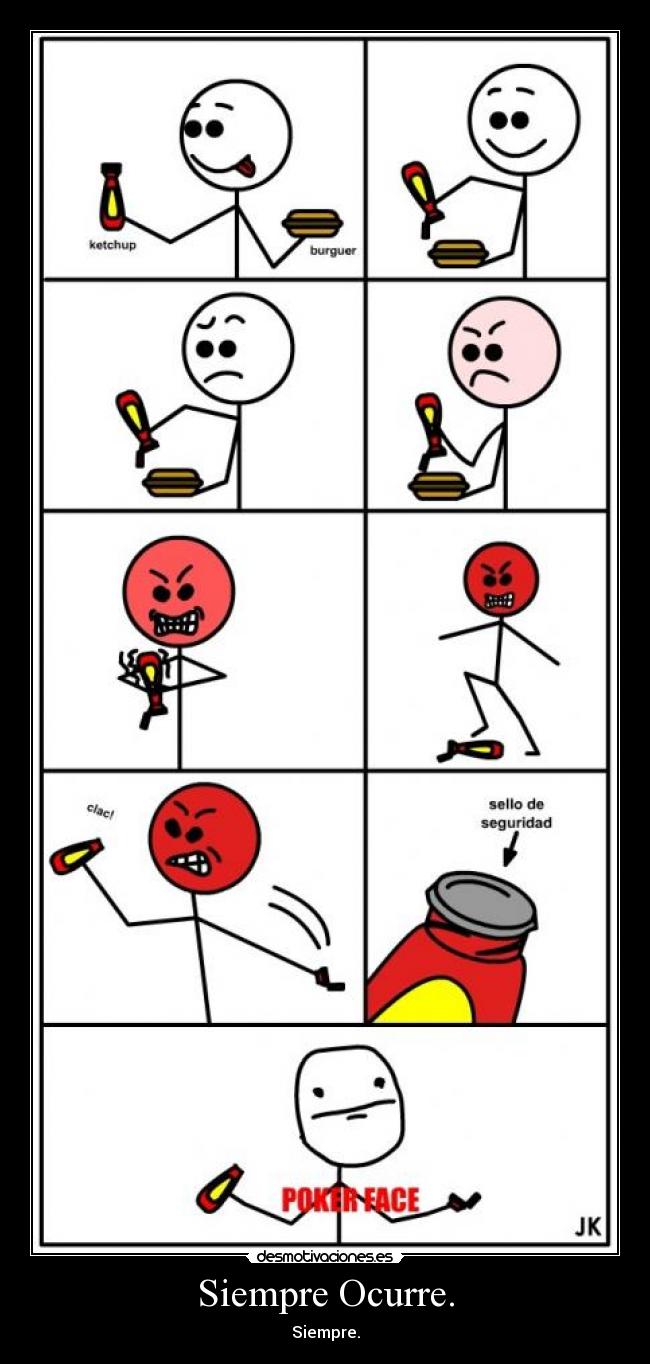 Siempre Ocurre. - Siempre.