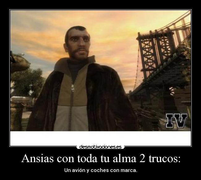 Ansias con toda tu alma 2 trucos: - Un avión y coches con marca.