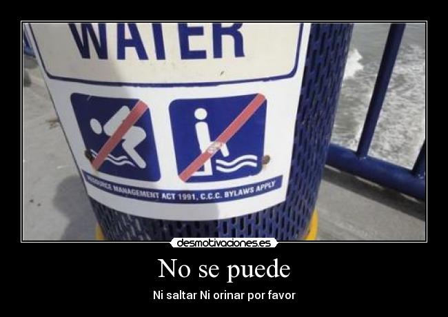 No se puede - Ni saltar Ni orinar por favor