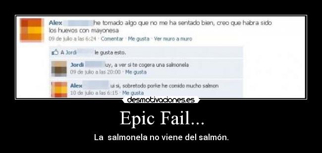 Epic Fail... - La salmonela no viene del salmón.