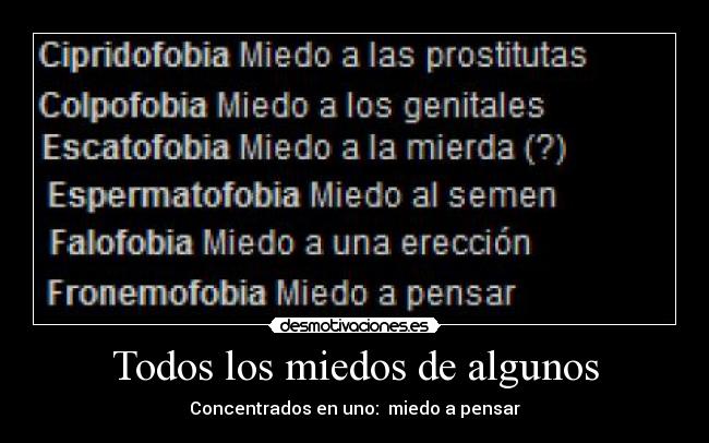 Todos los miedos de algunos - Concentrados en uno:  miedo a pensar
