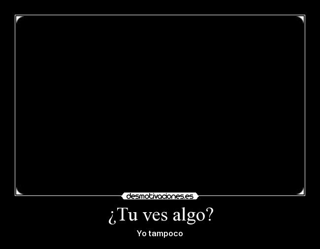 carteles ves algo desmotivaciones