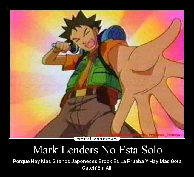 carteles mark lenders brock pokemon gitano japones desmotivaciones