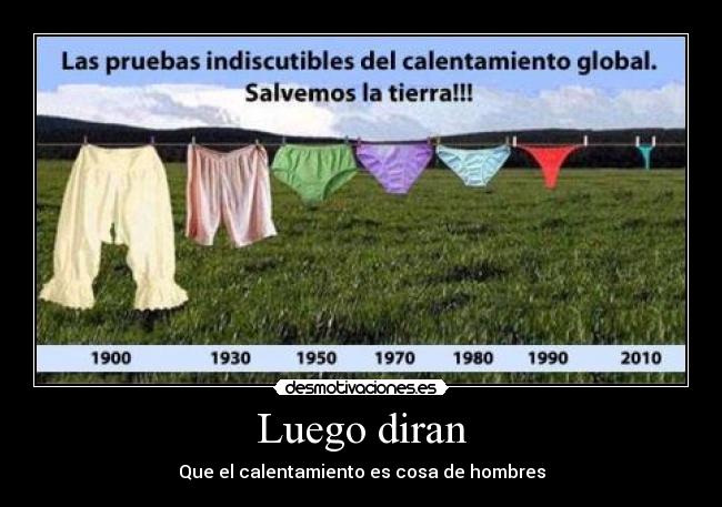 Luego diran - Que el calentamiento es cosa de hombres