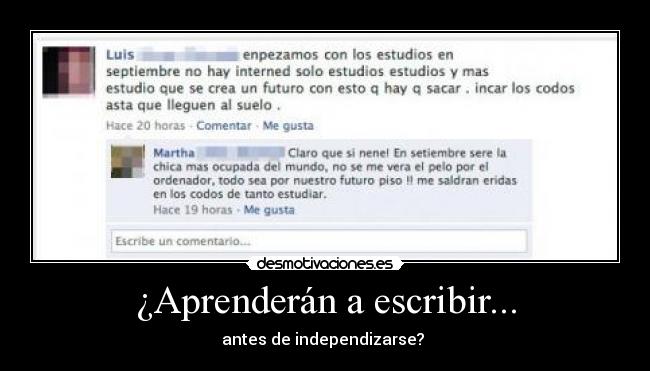 ¿Aprenderán a escribir... - antes de independizarse?