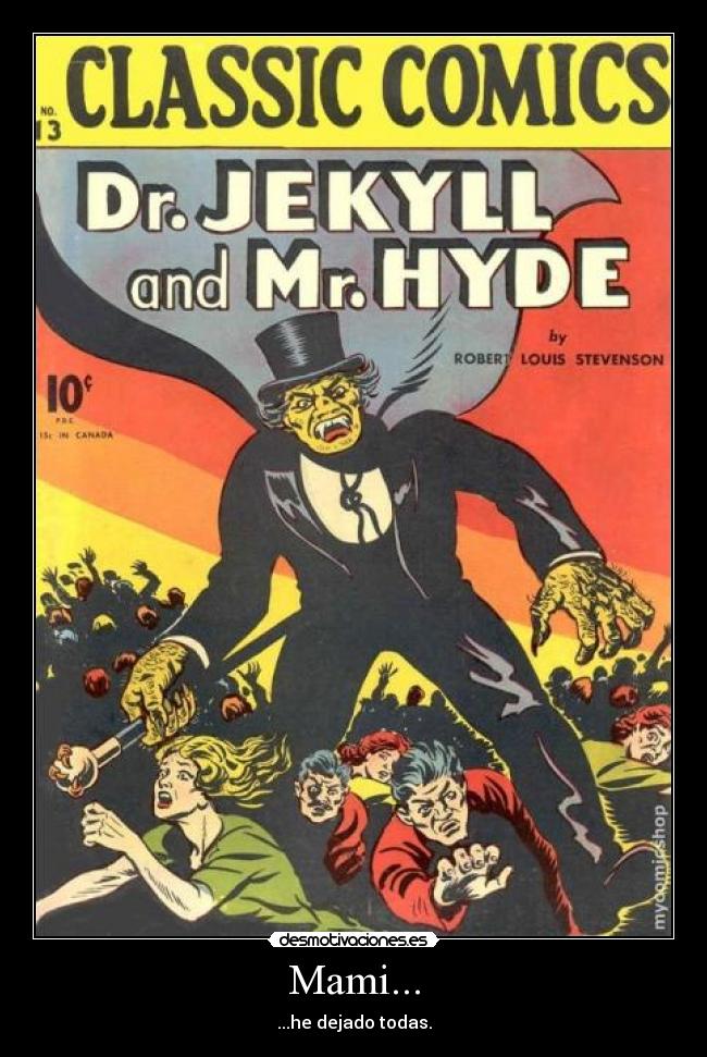 Mami... - ...he dejado todas.