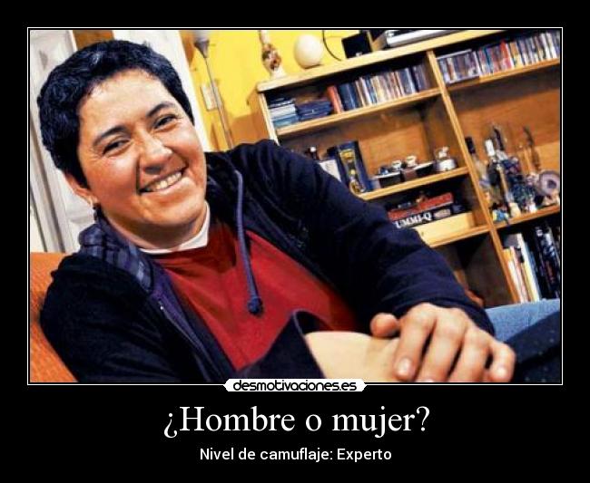 ¿Hombre o mujer? - Nivel de camuflaje: Experto