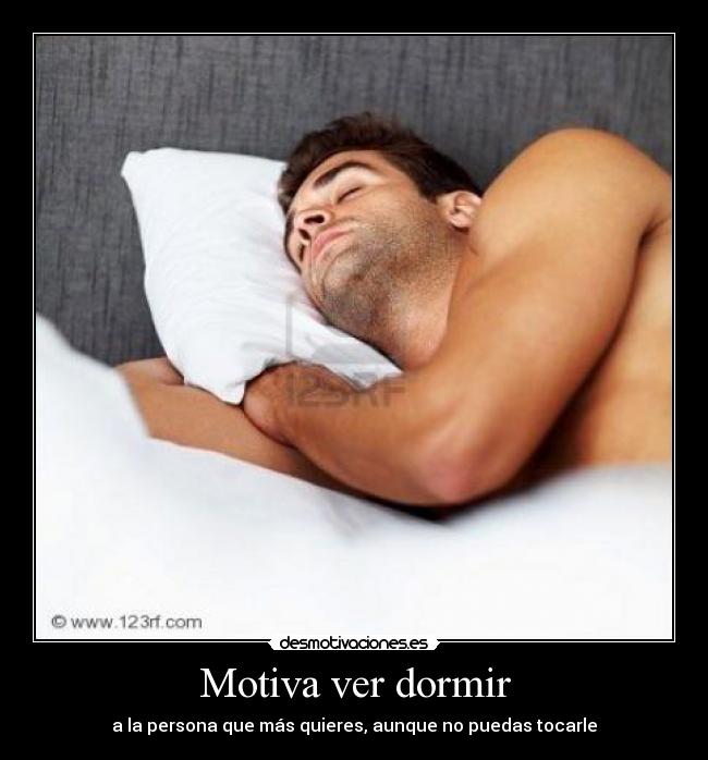 Motiva ver dormir - a la persona que más quieres, aunque no puedas tocarle