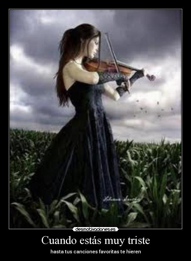 Cuando estás muy triste -