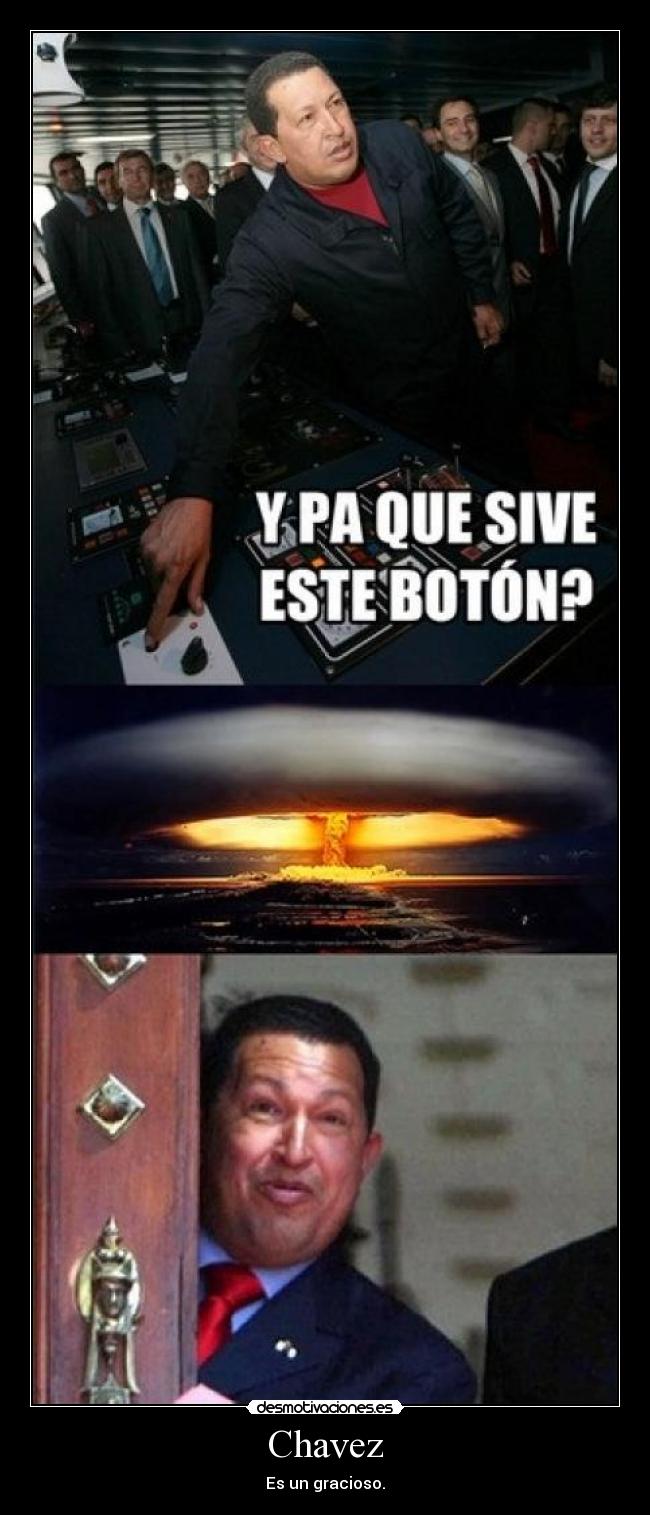 Chavez - Es un gracioso.