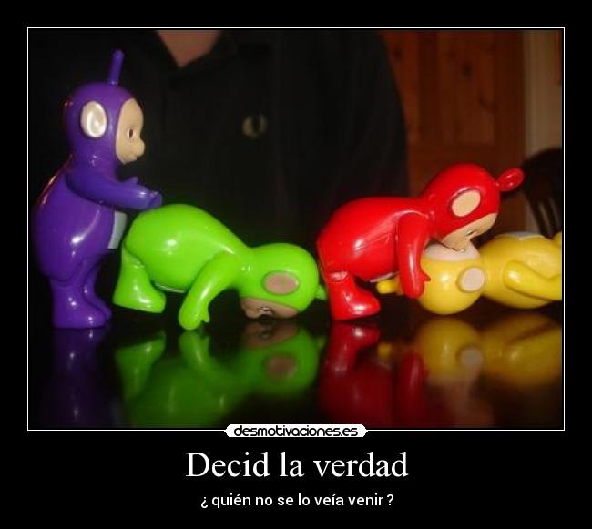 Decid la verdad - ¿ quién no se lo veía venir ?