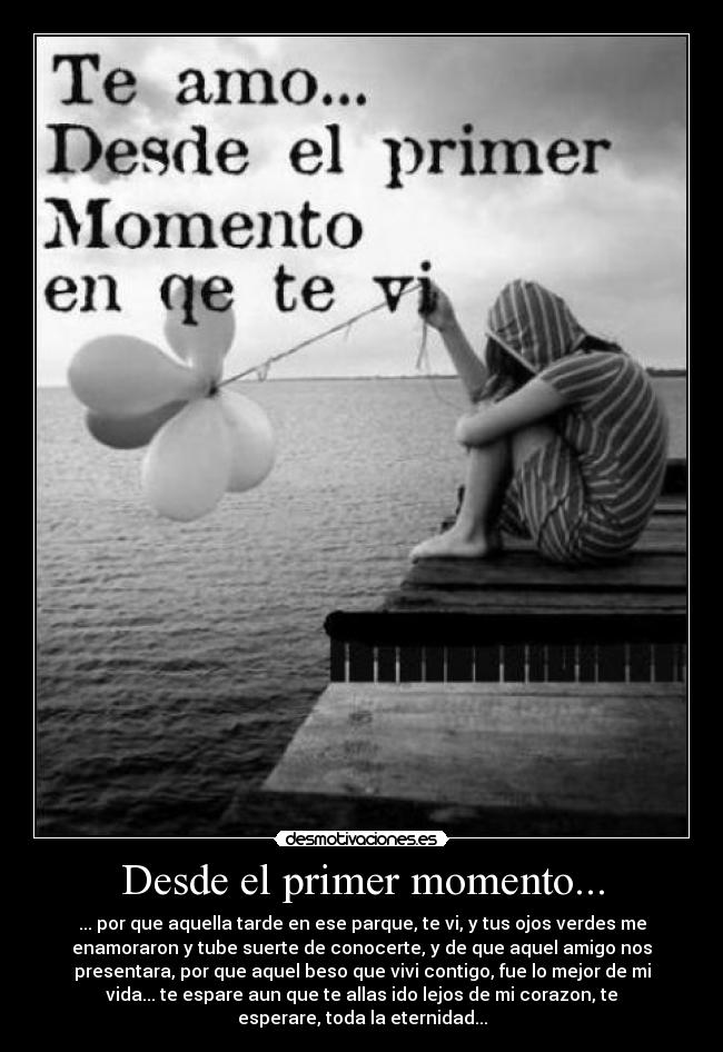 Desde el primer momento... -